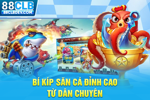 Game Trùm Bắn Cá 999 Nổ Hũ Săn Thưởng Jackpot Cực Đỉnh Bí kíp săn cá đỉnh cao từ dân chuyên